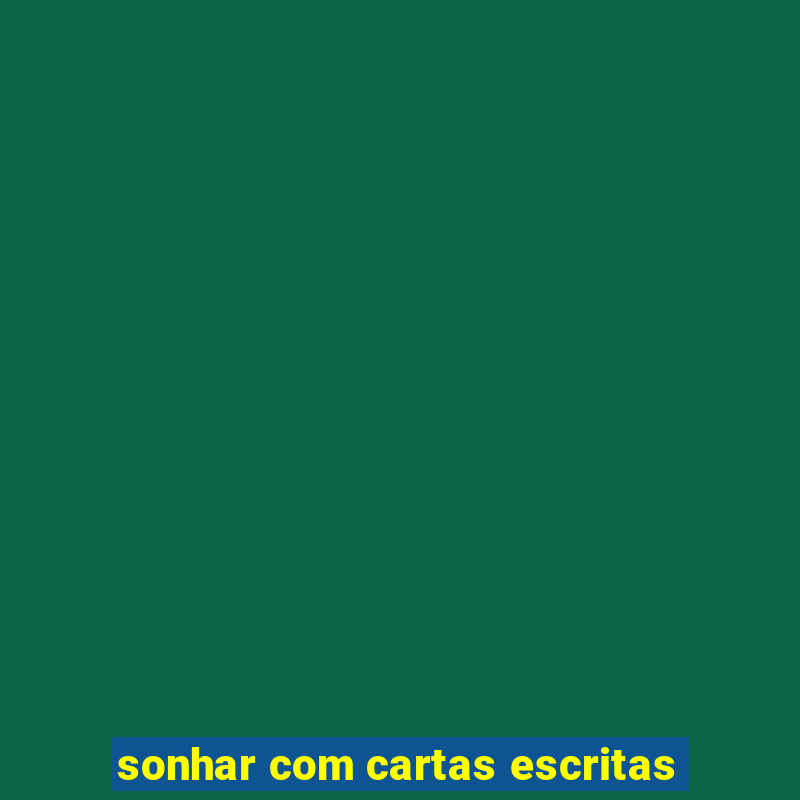 sonhar com cartas escritas